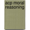 Acp Moral Reasoning by Charles Fox