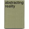 Abstracting Reality by Mark J. P. Wolf