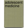 Adolescent Medicine by I. Ed. Shenker