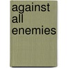 Against All Enemies by Tom Clancy