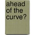 Ahead of the Curve?