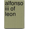 Alfonso Iii Of Leon door Ronald Cohn