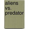 Aliens Vs. Predator by Ronald Cohn