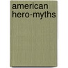 American Hero-Myths door G. Brinton Daniel