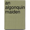 An Algonquin Maiden door G. Mercer Adam