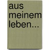 Aus Meinem Leben... door Johann Heinrich Wilhelm Tischbein