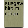 Ausgew Hlte M Rchen by Ludwig Bechstein