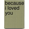 Because I Loved You door Kelly J. Sullivan