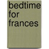 Bedtime For Frances door Russell Hoban