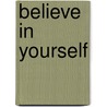 Believe in Yourself by Dora Albert