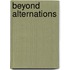 Beyond Alternations