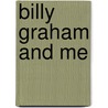 Billy Graham and Me by Steve Posner