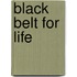 Black Belt for Life