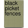 Black Picket Fences door Mary Pattillo