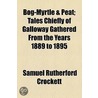 Bog-Myrtle And Peat by Samuel Rutherford Crockett