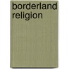 Borderland Religion door John Little