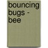 Bouncing Bugs - Bee