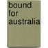 Bound for Australia