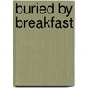 Buried by Breakfast by Tba