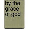 By the Grace of God door Hannah Reeves