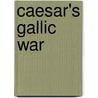 Caesar's Gallic War door Julius Caesar