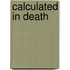 Calculated in Death