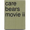 Care Bears Movie Ii door Ronald Cohn