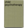 Child Psychotherapy door Robbie Adler-Tapia