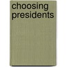 Choosing Presidents by Michael Novak