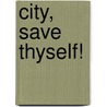 City, Save Thyself! door David A. Wylie