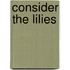 Consider The Lilies