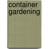Container Gardening by Ellen Steinbaum