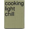 Cooking Light Chill by Cooking Light Magazine
