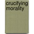 Crucifying Morality