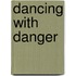 Dancing With Danger