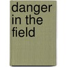 Danger In The Field door Geraldine Lee-Treweek