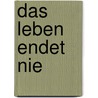 Das Leben endet nie door Willigis Jäger