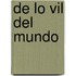 De Lo Vil Del Mundo