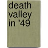 Death Valley In '49 by William Lewis Manly