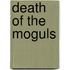 Death of the Moguls