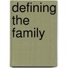 Defining The Family by Janet L. Dolgin