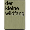 Der Kleine Wildfang door Ute E. Reuss