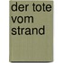 Der Tote vom Strand