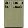 Desperate Housecats door Meredith Parmelee