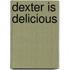 Dexter Is Delicious door Jeffry P. Lindsay