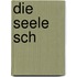 Die Seele sch