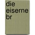 Die eiserne Br