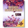 Dosage Calculations by Gloria D. Pickar