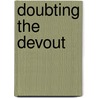 Doubting The Devout door Nora L. Rubel