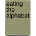 Eating The Alphabet